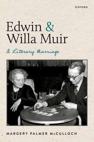 Edwin and Willa Muir: A Literary Marriage de Margery Palmer McCulloch