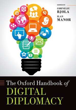 The Oxford Handbook of Digital Diplomacy de Corneliu Bjola