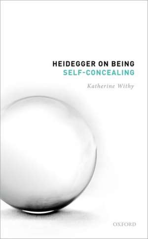 Heidegger on Being Self-Concealing de Katherine Withy