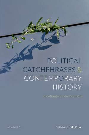 Political Catchphrases and Contemporary History: A Critique of New Normals de Suman Gupta