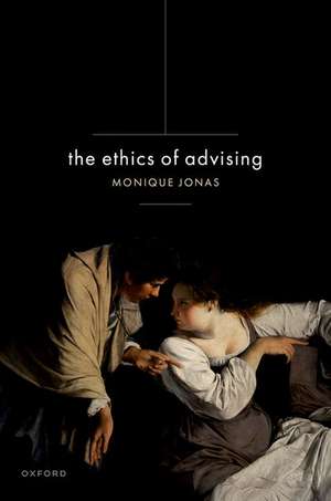 The Ethics of Advising de Monique Jonas