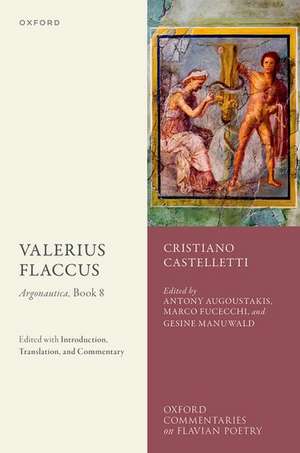 Valerius Flaccus: Argonautica, Book 8: Edited with Introduction, Translation, and Commentary de Cristiano Castelletti