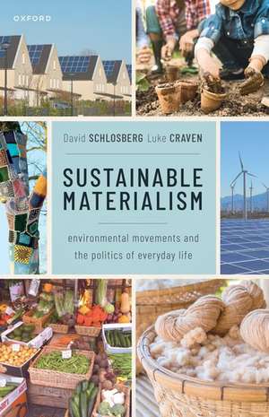 Sustainable Materialism: Environmental Movements and the Politics of Everyday Life de David Schlosberg