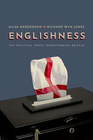 Englishness: The Political Force Transforming Britain de Ailsa Henderson