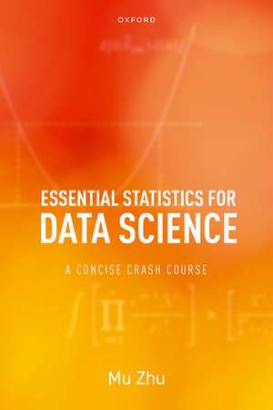 Essential Statistics for Data Science: A Concise Crash Course de Mu Zhu