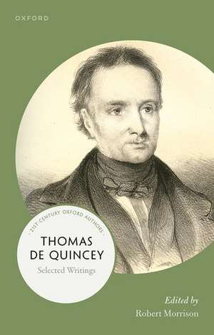 Thomas De Quincey: Selected Writings de Robert Morrison