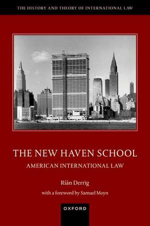 The New Haven School: American International Law de Ríán Derrig