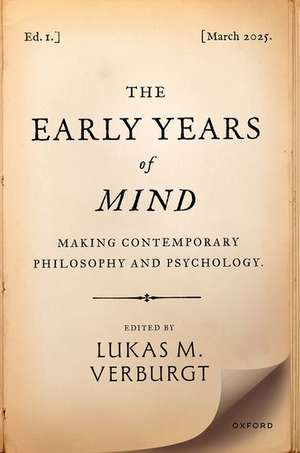 The Early Years of Mind: Making Contemporary Philosophy and Psychology de Lukas M. Verburgt