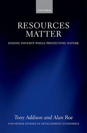 Resources Matter: Ending Poverty While Protecting Nature de Tony Addison