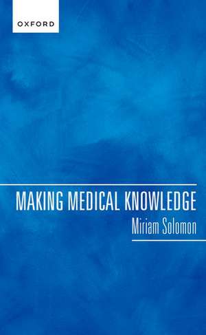 Making Medical Knowledge de Miriam Solomon