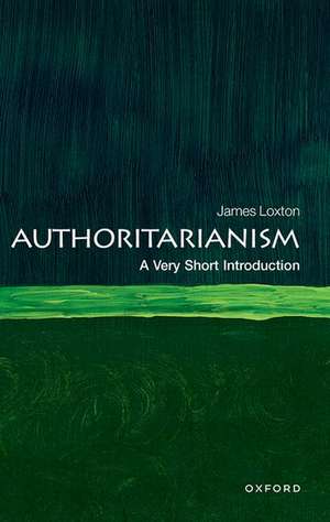 Authoritarianism: A Very Short Introduction de James Loxton