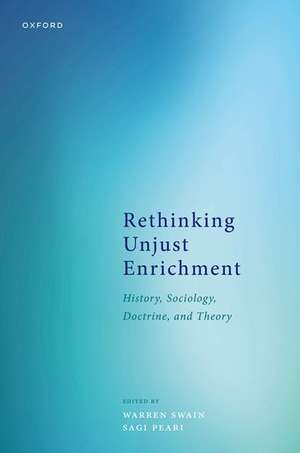 Rethinking Unjust Enrichment: History, Sociology, Doctrine, and Theory de Warren Swain