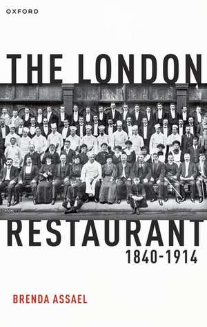 The London Restaurant, 1840-1914 de Brenda Assael