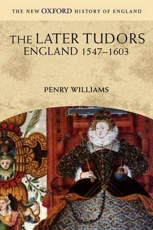 The Later Tudors: England 1547-1603 de Penry Williams