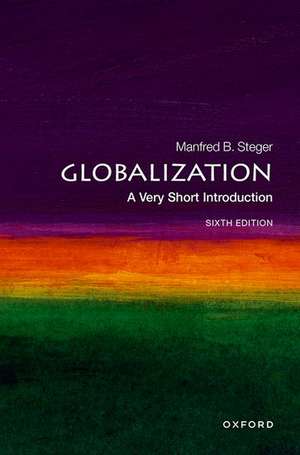 Globalization: A Very Short Introduction de Manfred B. Steger