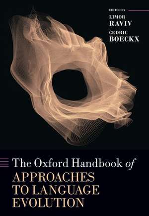 The Oxford Handbook of Approaches to Language Evolution de Limor Raviv