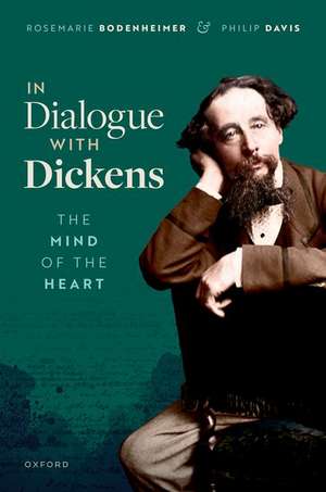 In Dialogue with Dickens: The Mind of the Heart de Rosemarie Bodenheimer