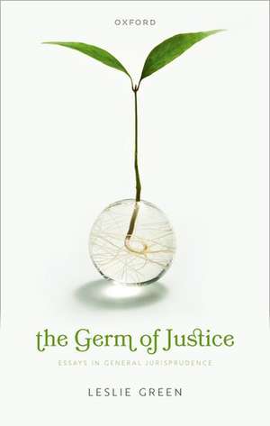 The Germ of Justice: Essays in General Jurisprudence de Leslie Green