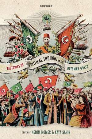 Histories of Political Thought in the Ottoman World de Nedim Nomer