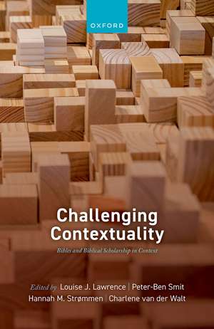 Challenging Contextuality: Bibles and Biblical Scholarship in Context de Louise J. Lawrence