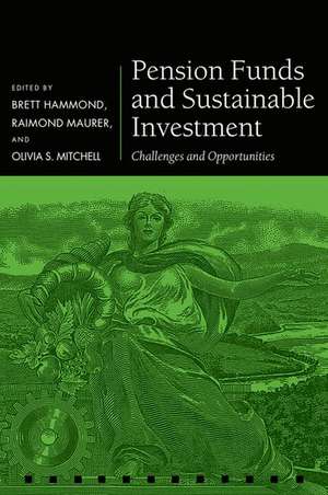 Pension Funds and Sustainable Investment: Challenges and Opportunities de P. Brett Hammond