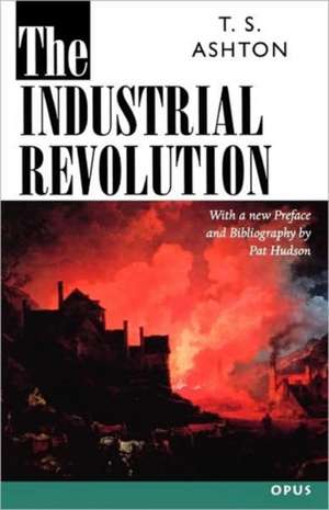 The Industrial Revolution 1760-1830 de T. S. Ashton