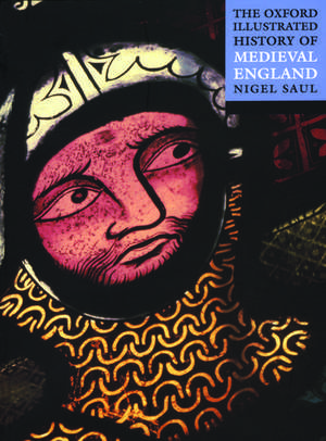 The Oxford Illustrated History of Medieval England de Nigel Saul