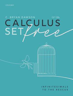 Calculus Set Free: Infinitesimals to the Rescue de C. Bryan Dawson