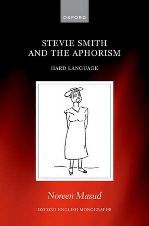 Stevie Smith and the Aphorism: Hard Language de Noreen Masud