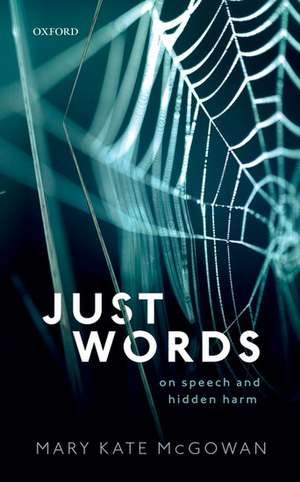 Just Words: On Speech and Hidden Harm de Mary Kate McGowan