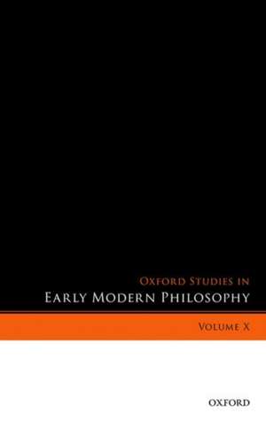 Oxford Studies in Early Modern Philosophy, Volume X de Donald Rutherford