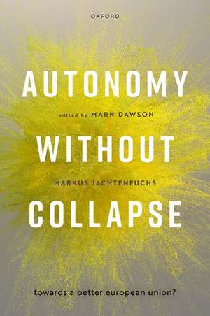 Autonomy without Collapse in a Better European Union de Mark Dawson