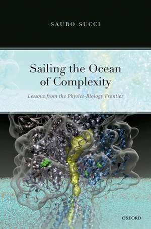 Sailing the Ocean of Complexity: Lessons from the Physics-Biology Frontier de Sauro Succi