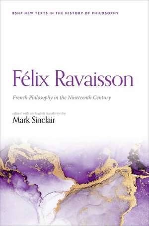 Félix Ravaisson: French Philosophy in the Nineteenth Century de Mark Sinclair