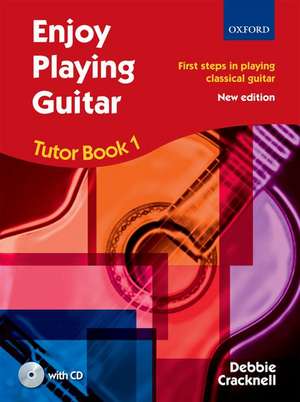 Enjoy Playing Guitar Tutor Book 1 + CD: First steps in playing classical guitar de Debbie Cracknell