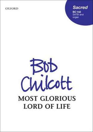 Most glorious Lord of life de Bob Chilcott