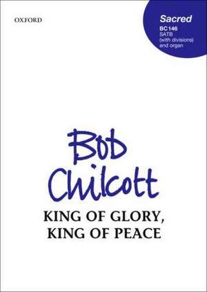 King of glory, King of peace de Bob Chilcott