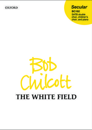 The White Field de Bob Chilcott