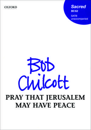 Pray that Jerusalem may have peace de Bob Chilcott