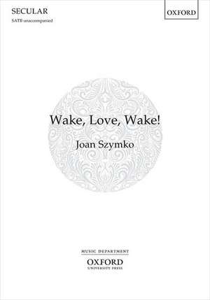 Wake, Love, Wake! de Joan Szymko