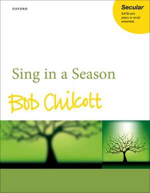 Sing in a Season de Bob Chilcott