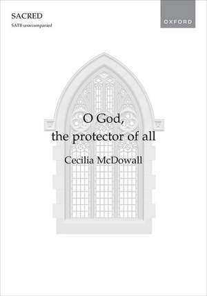 O God, the protector of all de Cecilia McDowall