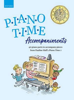 Piano Time Accompaniments: 40 piano parts to accompany pieces from Pauline Hall's Piano Time 1 de Pauline Hall