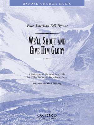 We'll shout and give him glory: No. 3 of 'Four American Folk Hymns' de Mack Wilberg