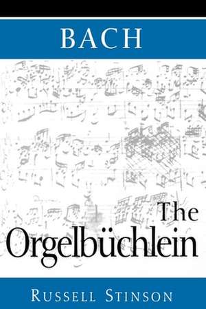 Bach: The Orgelbüchlein de Russell Stinson