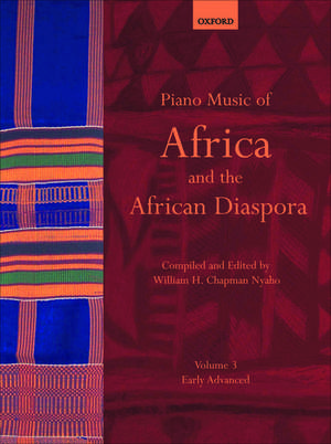 Piano Music of Africa and the African Diaspora Volume 3: Early Advanced de William H. Chapman Nyaho