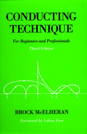 Conducting Technique: For Beginners and Professionals de Brock McElheran