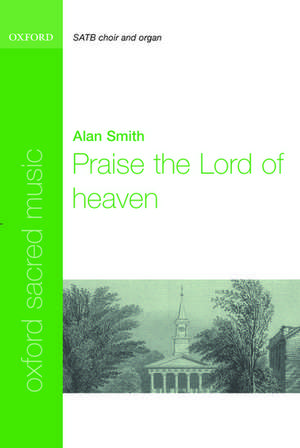 Praise the Lord of heaven de Alan Smith