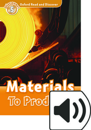 Oxford Read and Discover: Level 5: Materials to Products Audio Pack de Alex Raynham