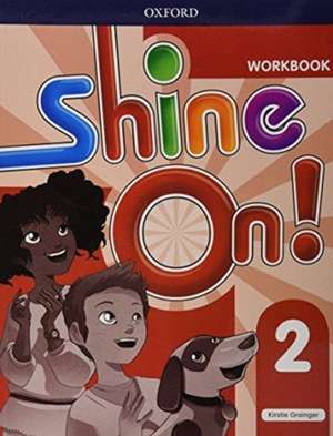 Shine On!: Level 2: Workbook de Kristie Grainger